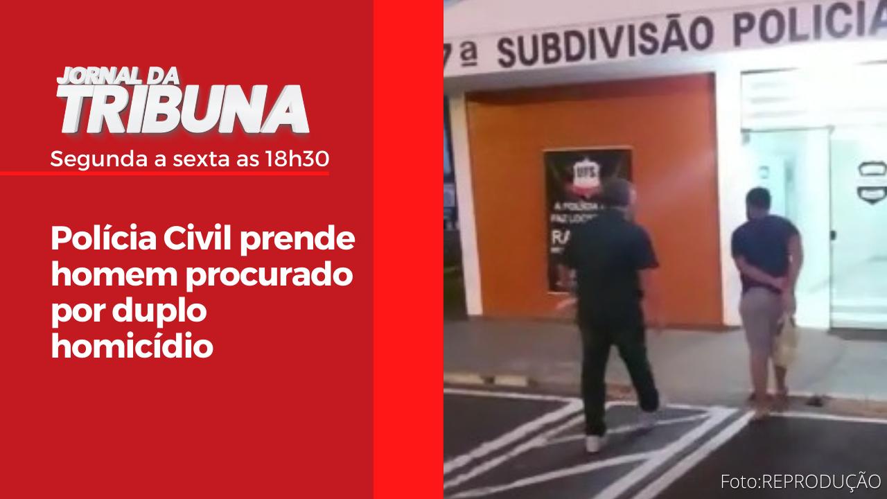 Polícia Civil prende homem procurado por duplo homicídio