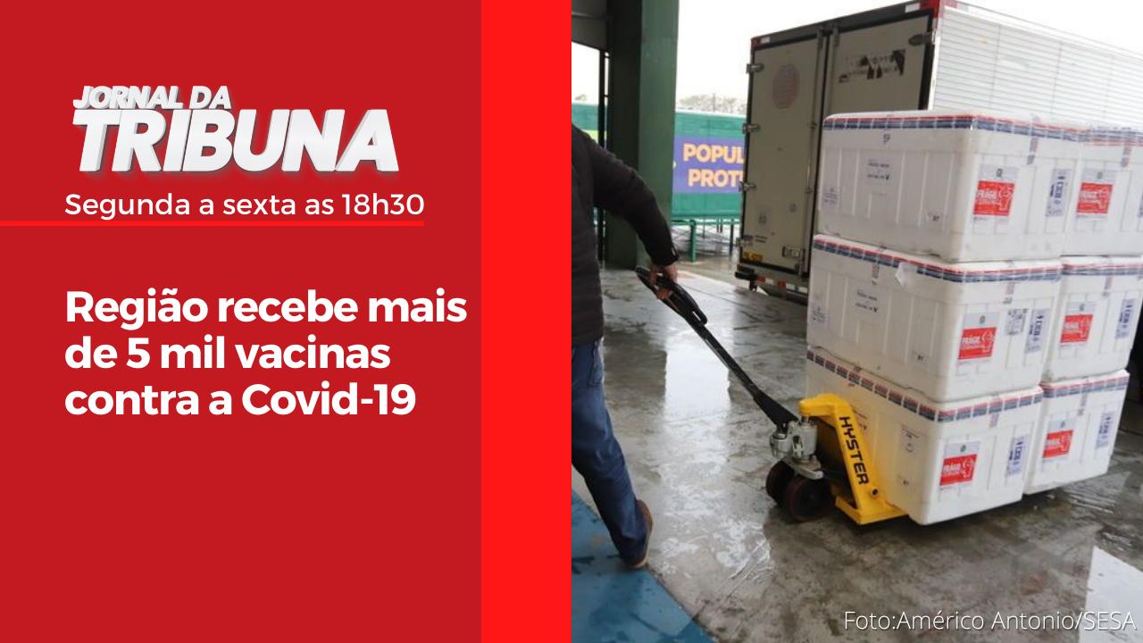 Região recebe mais de 5 mil vacinas contra a Covid-19