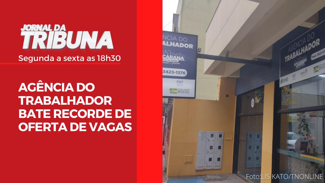 AGÊNCIA DO TRABALHADOR BATE RECORDE DE OFERTA DE VAGAS
