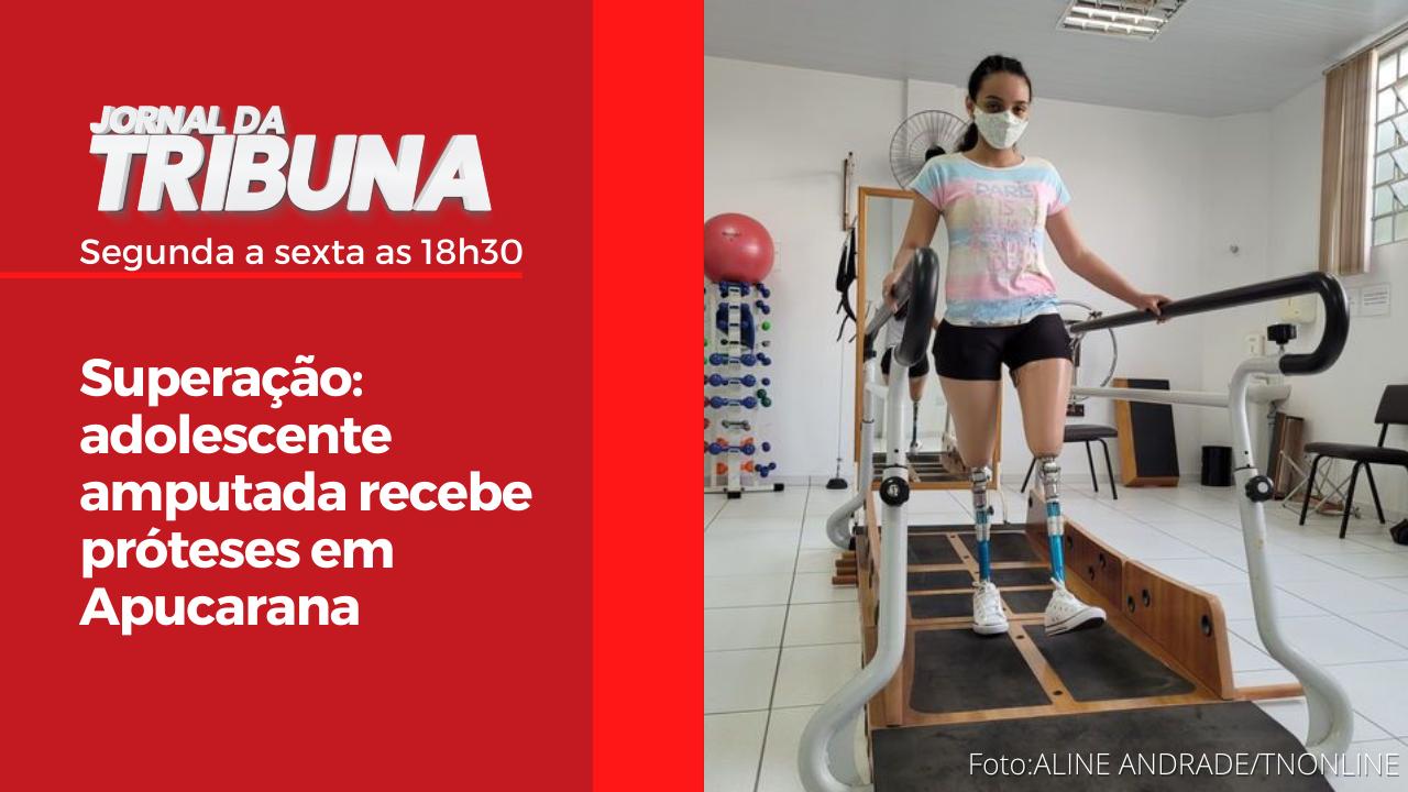 Superação: adolescente amputada recebe próteses em Apucarana