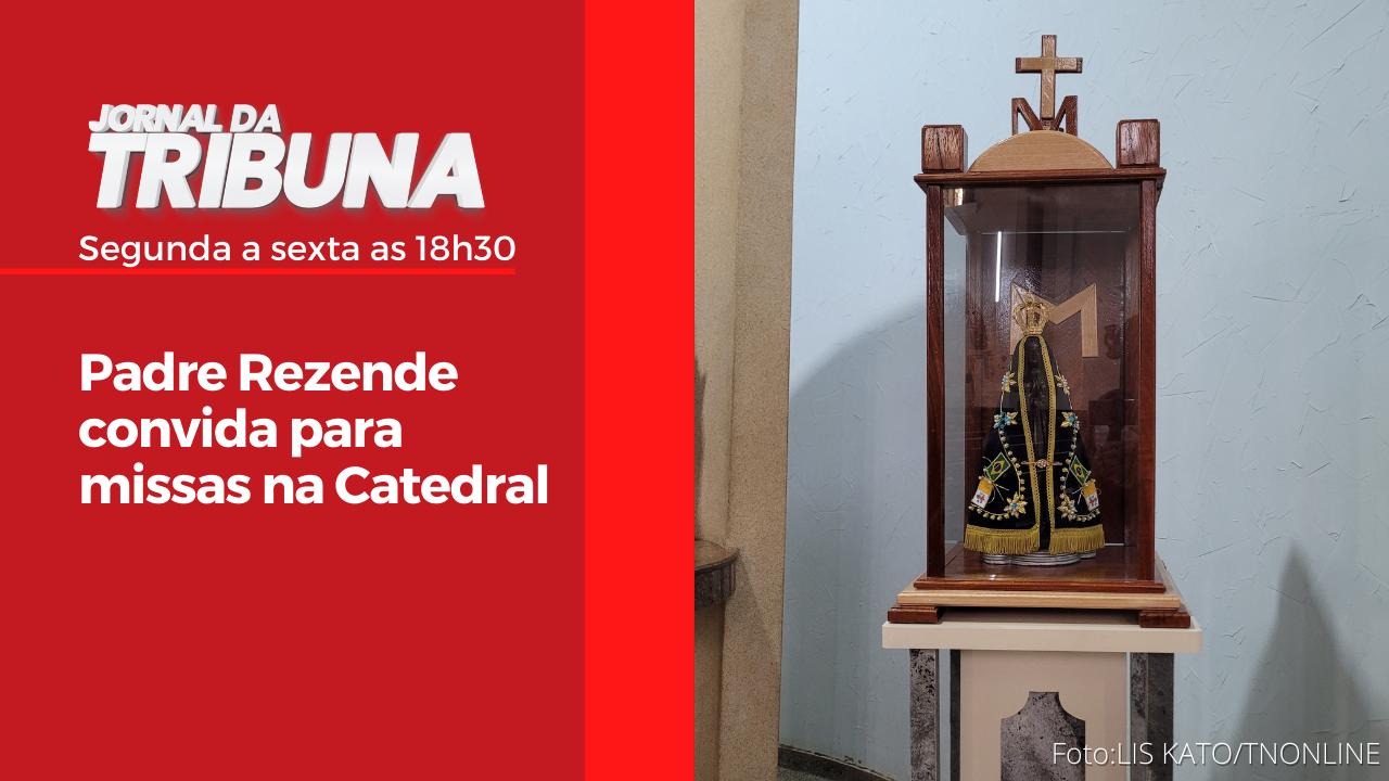 Padre Rezende convida para missas na Catedral