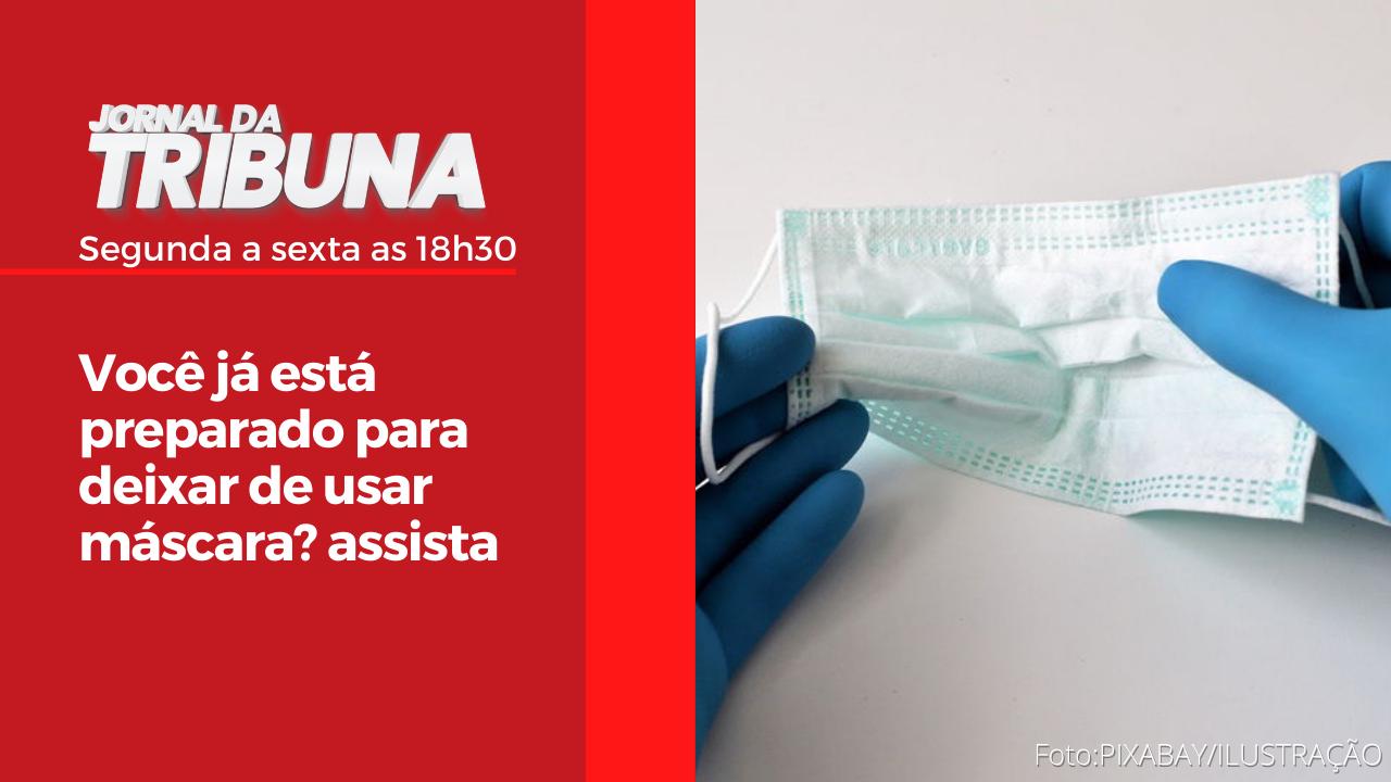 Você já está preparado para deixar de usar máscara? assista