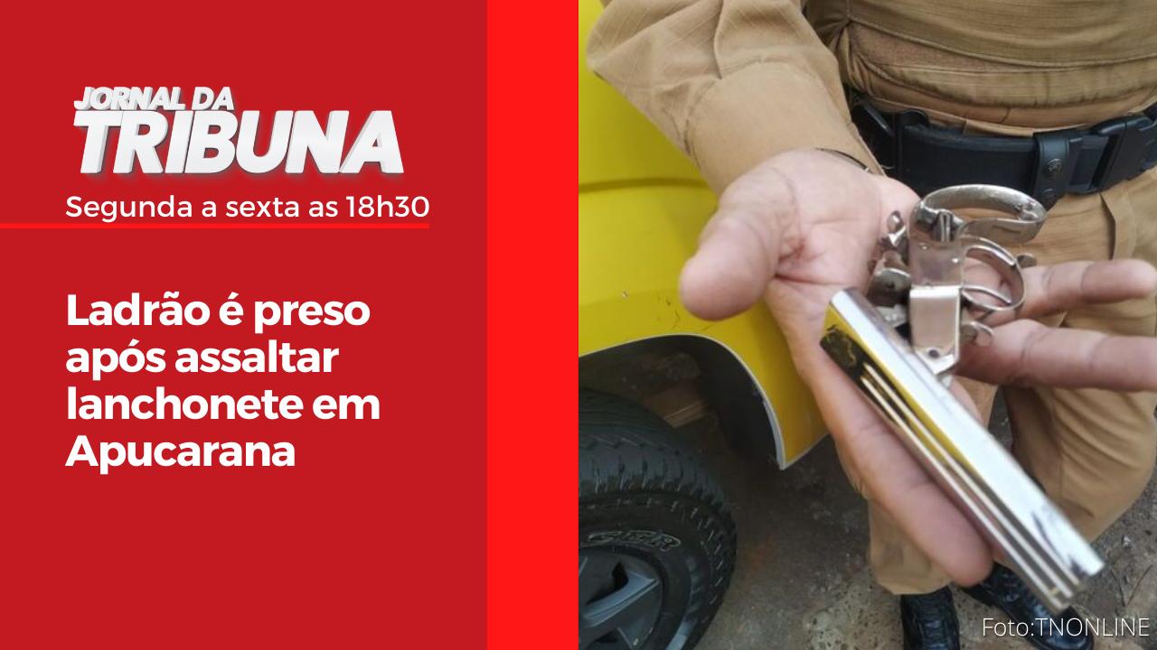 Ladrão é preso após assaltar lanchonete em Apucarana