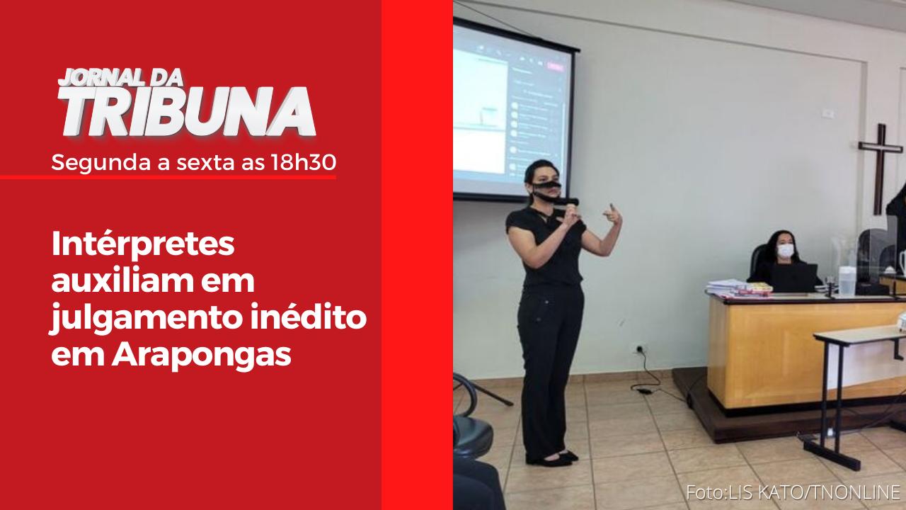Intérpretes auxiliam em julgamento inédito em Arapongas
