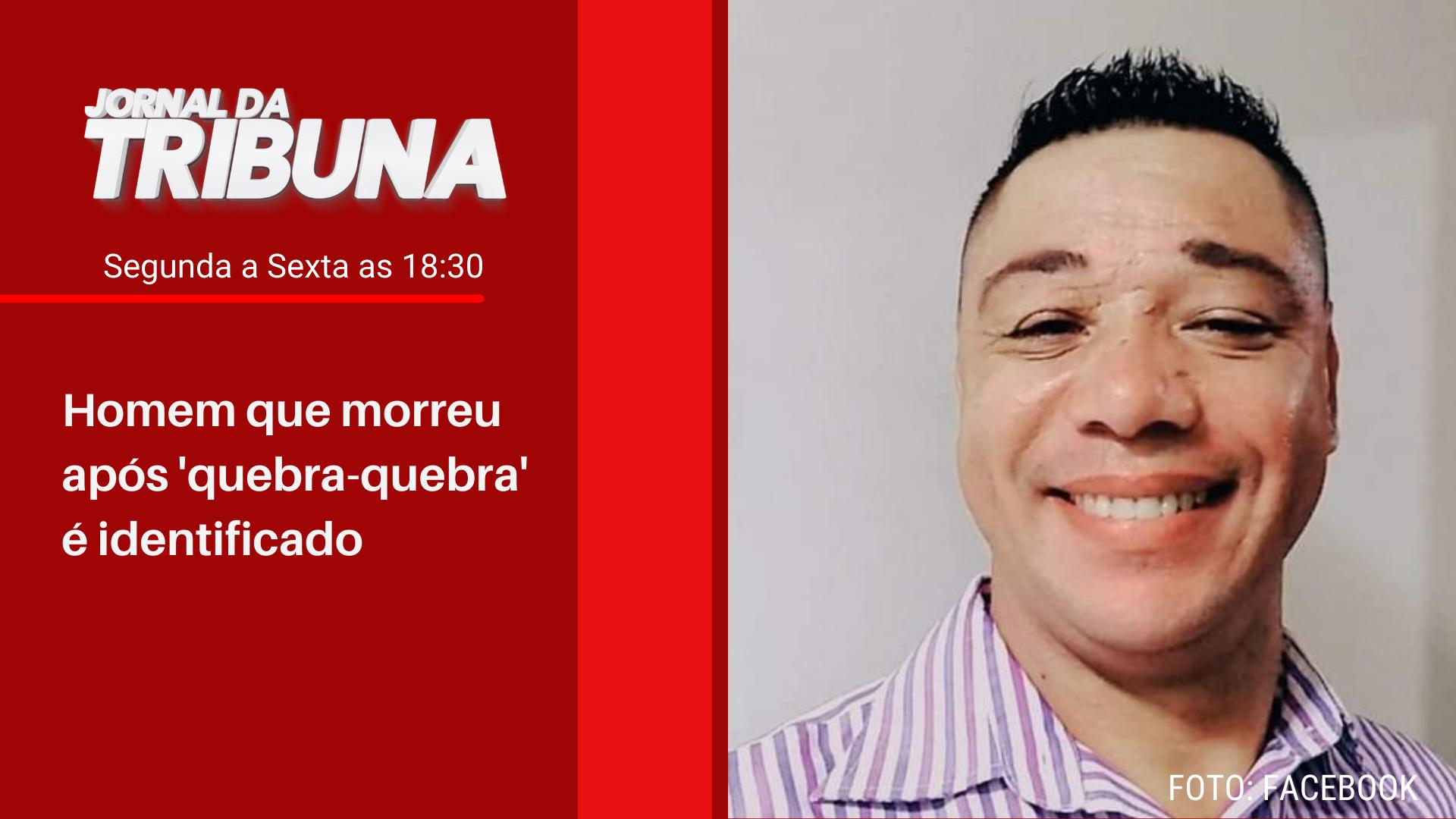 Homem que morreu após 'quebra-quebra' é identificado
