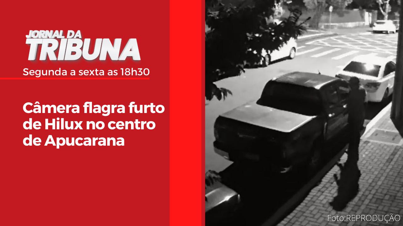 Câmera flagra furto de Hilux no centro de Apucarana