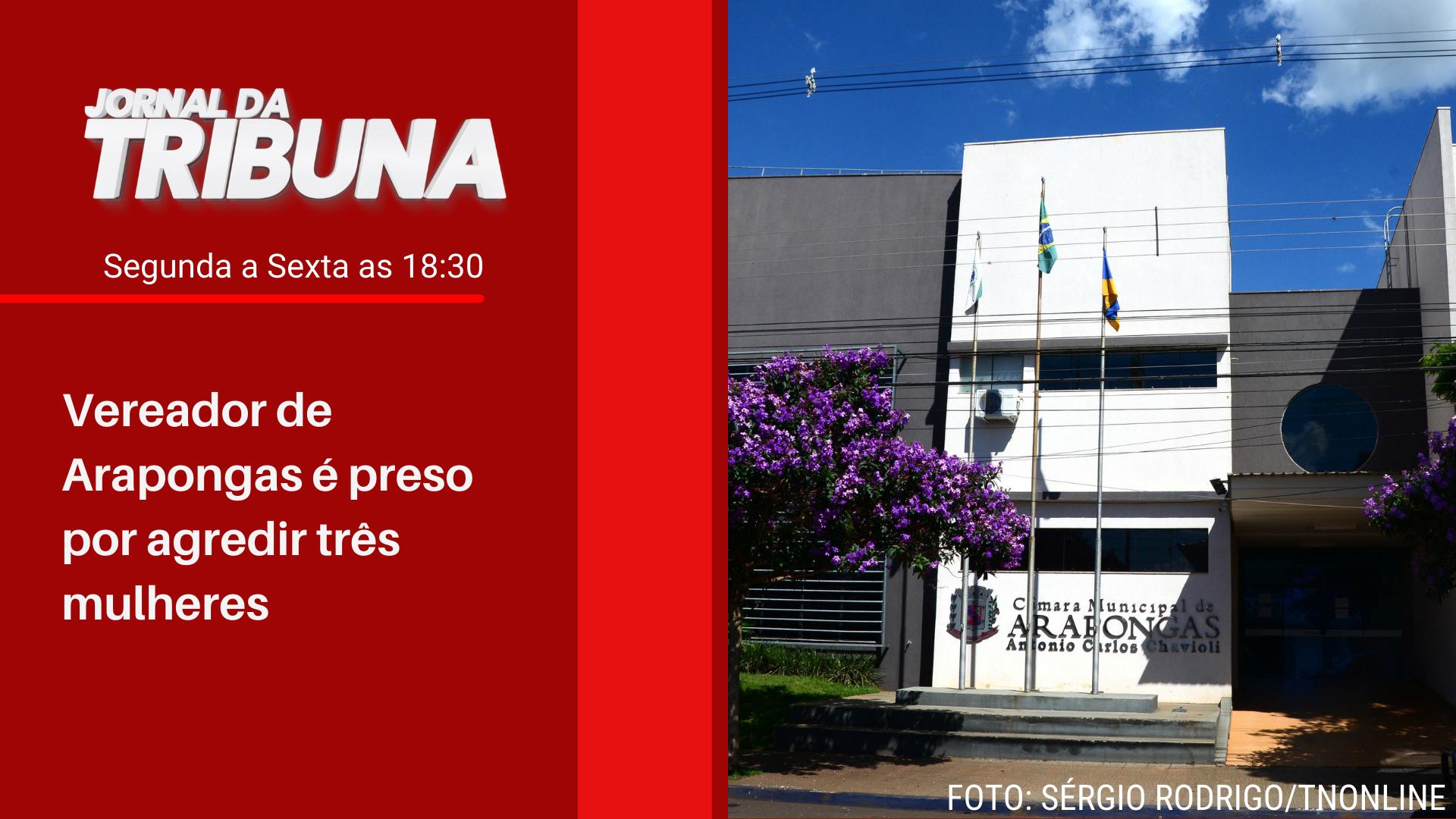 Vereador de Arapongas é preso por agredir três mulheres