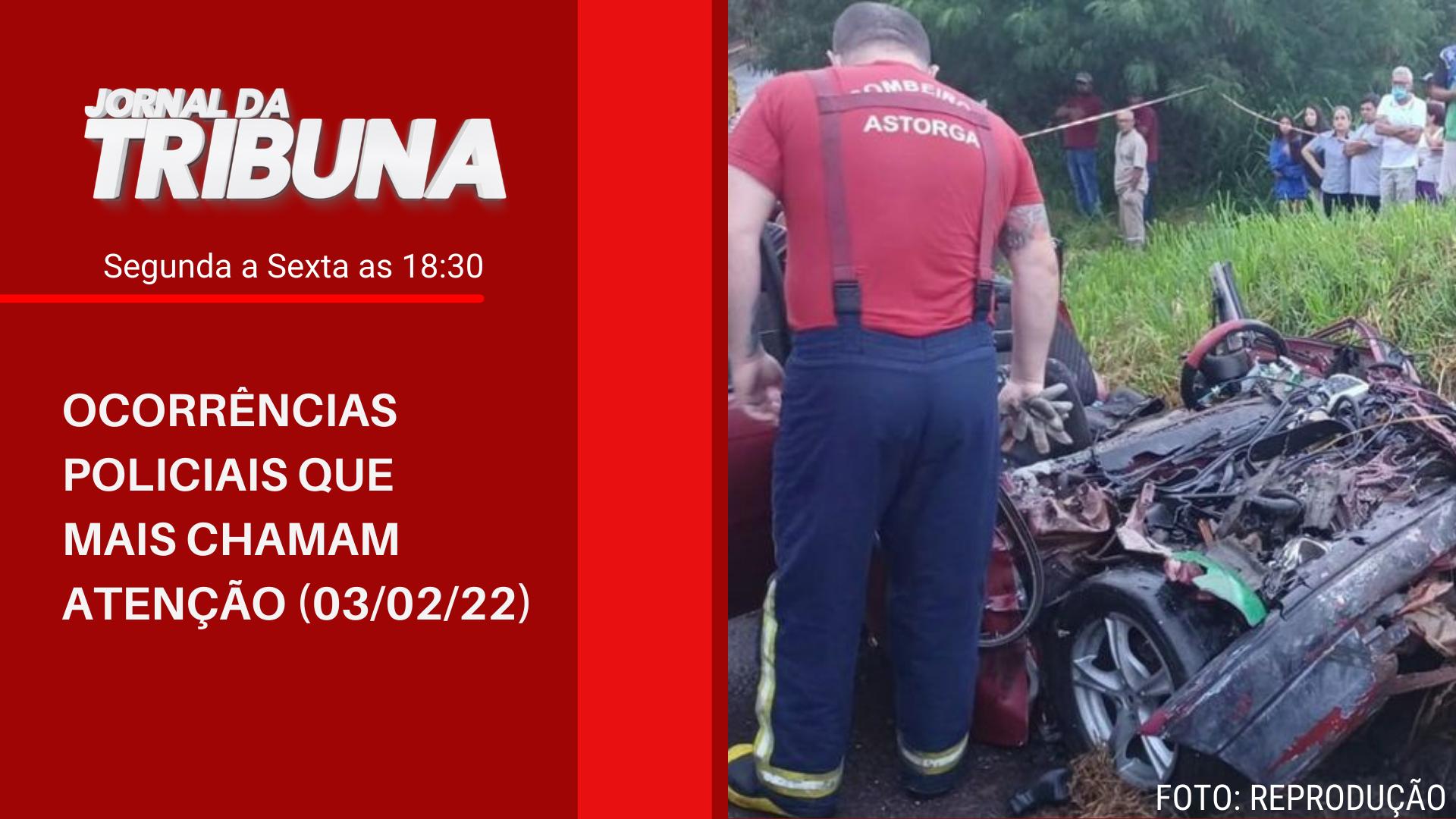 OCORRÊNCIAS POLICIAIS QUE MAIS CHAMAM ATENÇÃO (03/02/22)