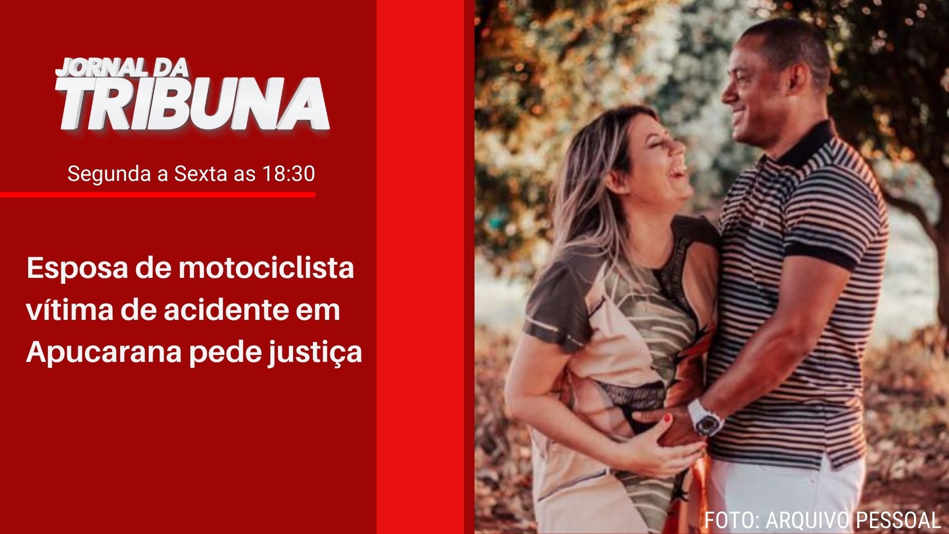 Esposa de motociclista vítima de acidente em Apucarana pede justiça