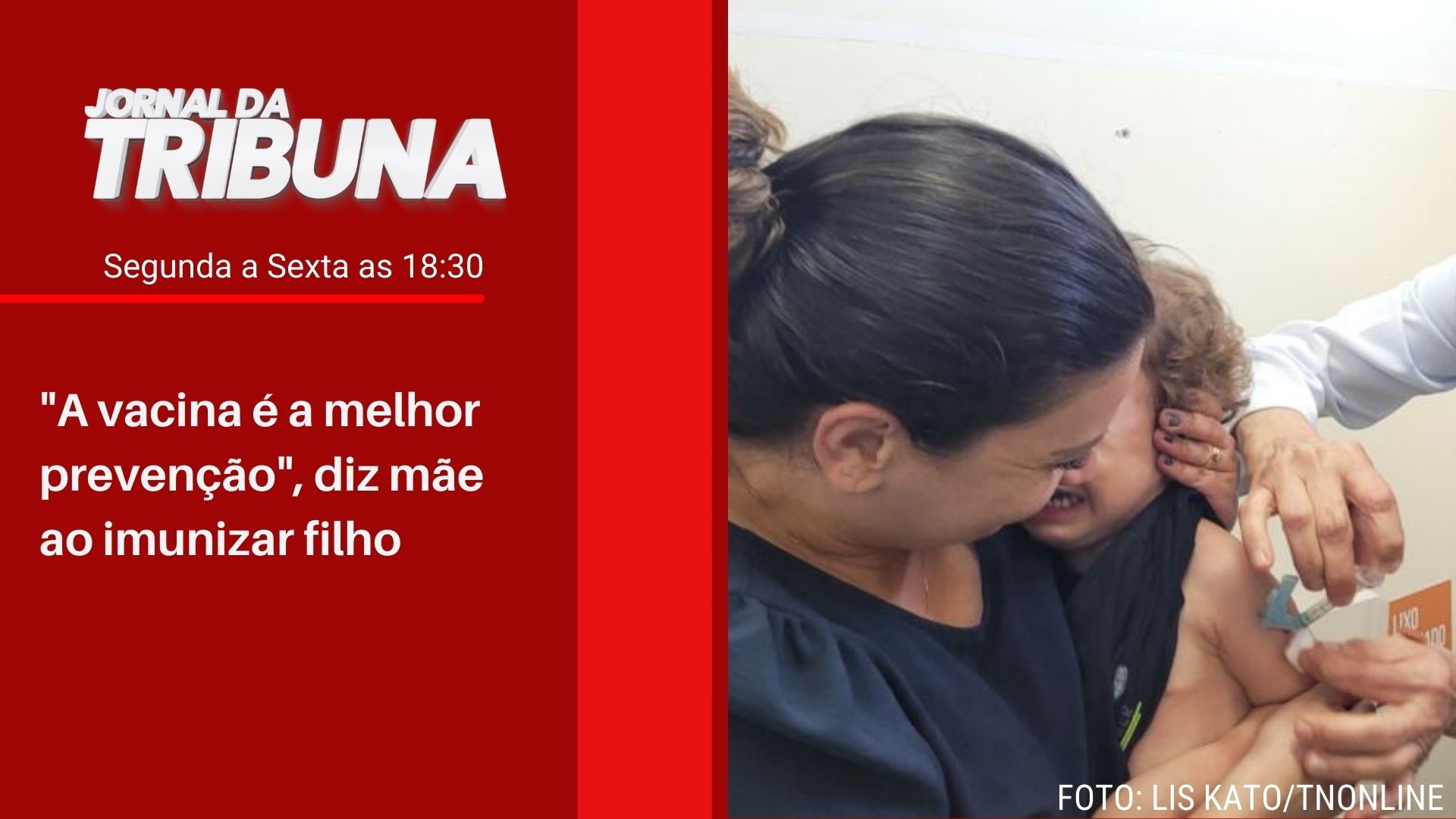 "A vacina é a melhor prevenção", diz mãe ao imunizar filho