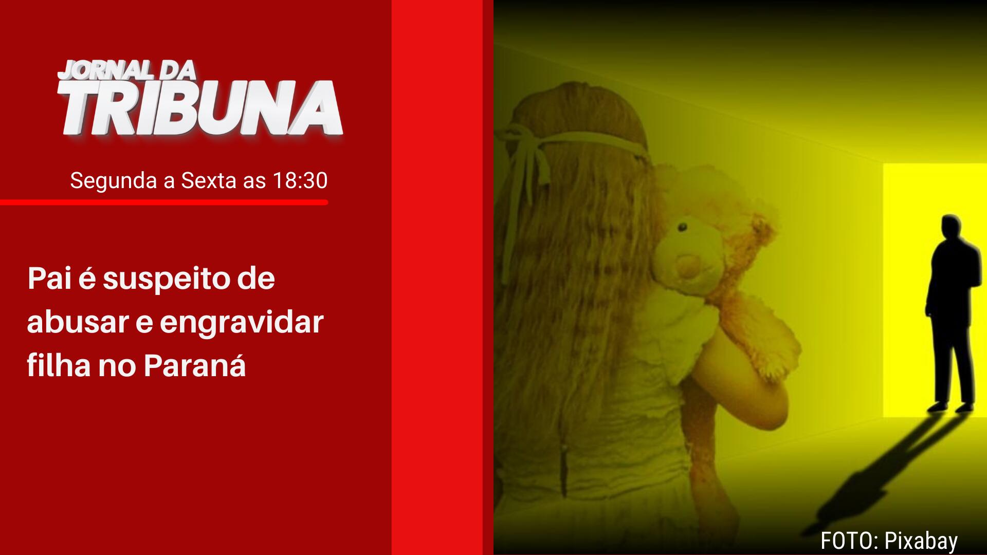 Pai é suspeito de abusar e engravidar filha no Paraná