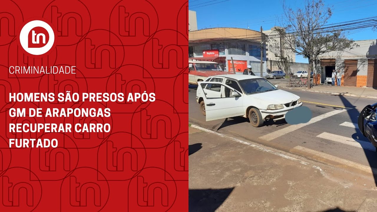 Homens são presos após GM de Arapongas recuperar carro furtado