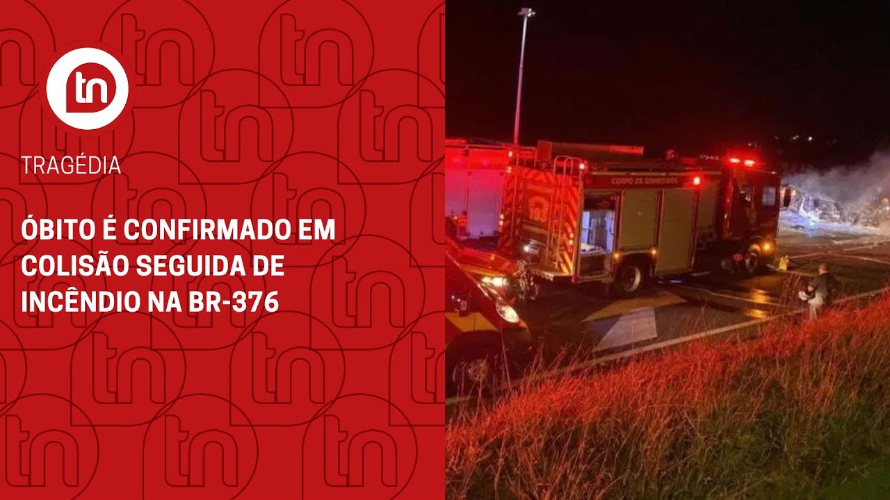 Óbito é confirmado em colisão seguida de incêndio na BR-376