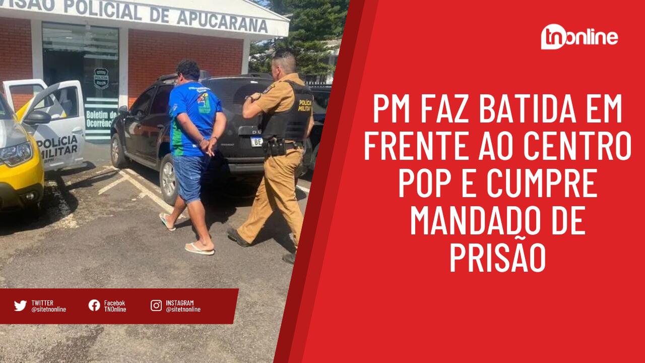 PM faz batida em frente ao Centro Pop e cumpre mandado de prisão