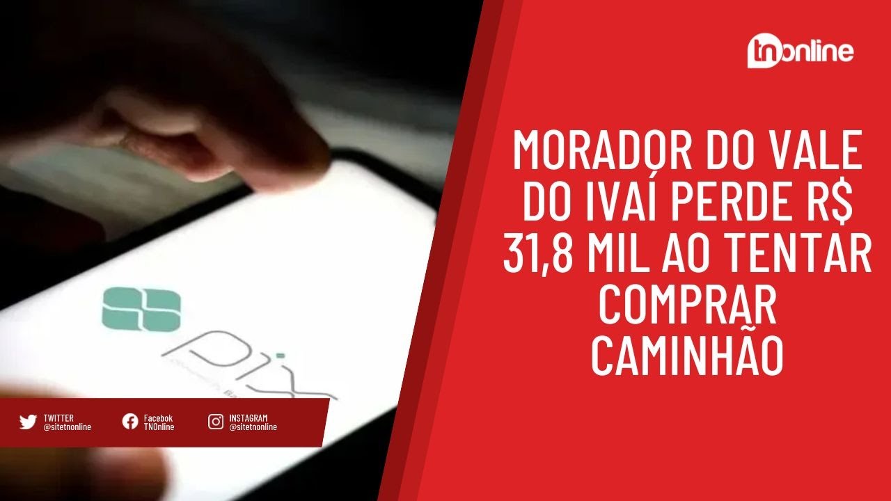 Morador do Vale do Ivaí perde R$ 31,8 mil ao tentar comprar caminhão
