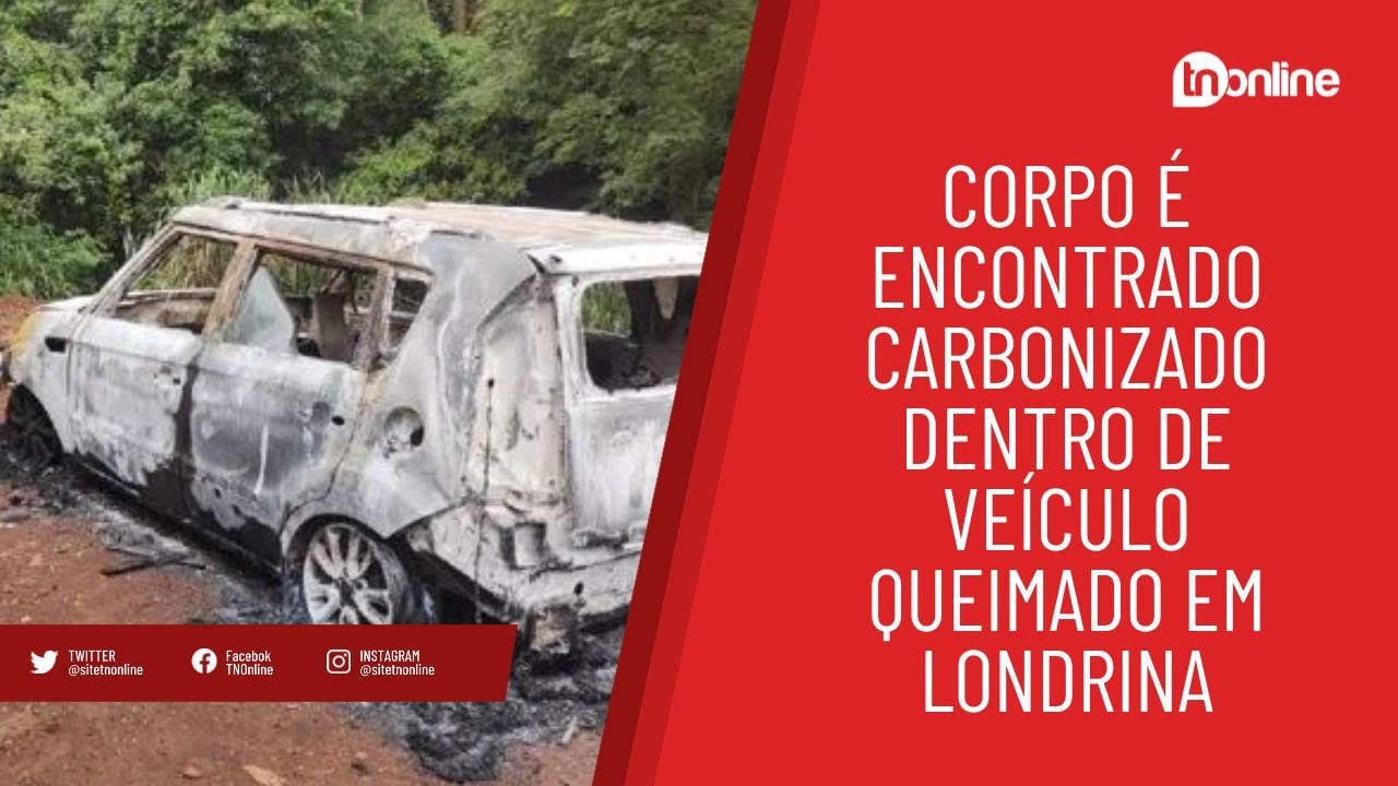 Corpo é encontrado carbonizado dentro de veículo queimado em Londrina