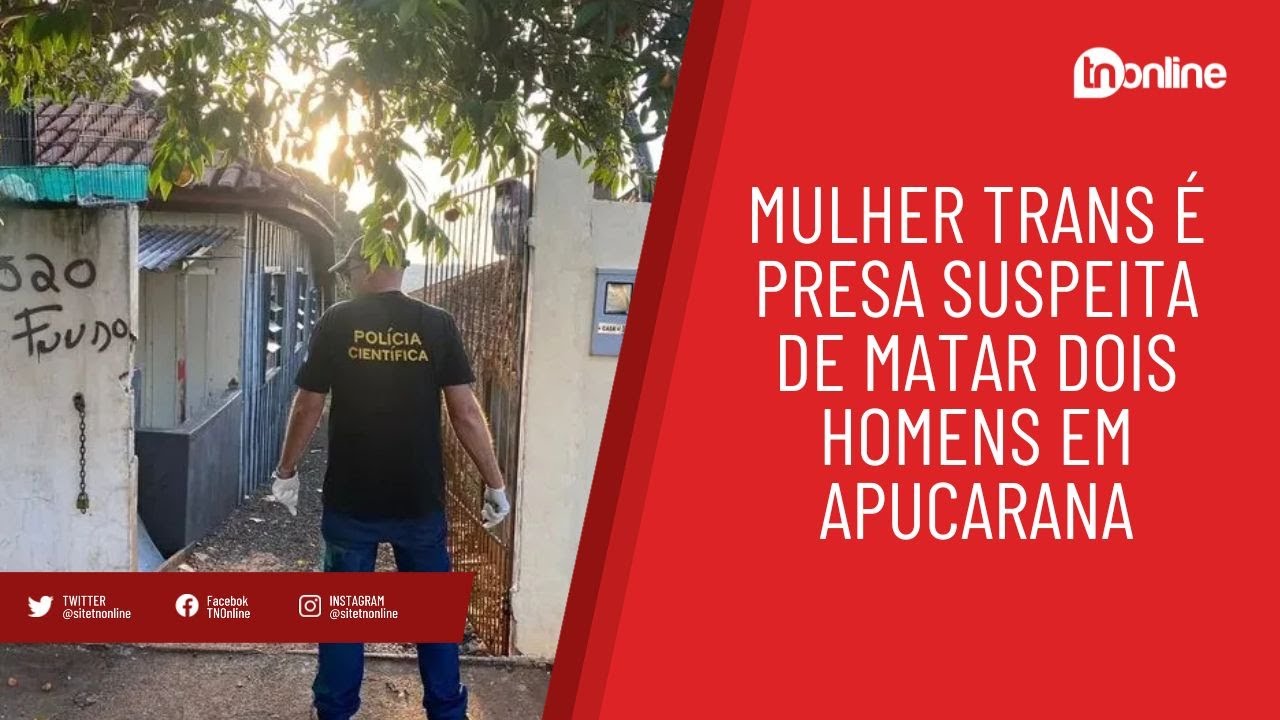 Mulher trans é presa suspeita de matar dois homens em Apucarana