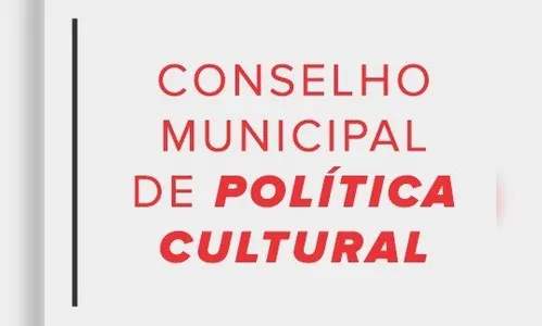 Abertas as inscrições para a eleição do Conselho Municipal de Política Cultural