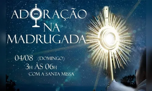 Paróquia Santo Antônio de Pádua realiza primeira 'Adoração na Madrugada'