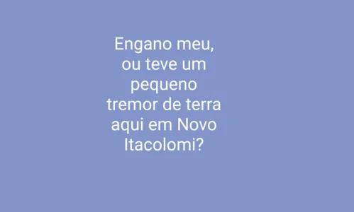 
							Tremores de terra intrigam moradores de Novo Itacolomi; entenda o que aconteceu 
						
						