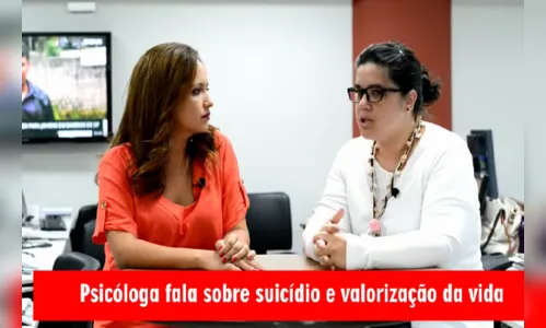 Alerta: psicóloga fala sobre suicídio e valorização da vida