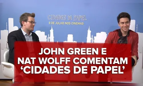 'Cidades de papel': Para John Green e Nat Wolff, filme é tão bom quanto livro
